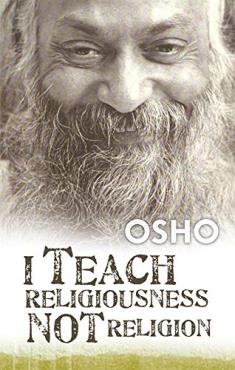 I TEACH RELIGIOUSNESS NOT RELIGION